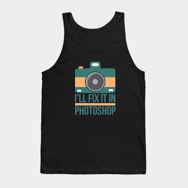 I ll fix it in photoshop Tank Top by hoopoe